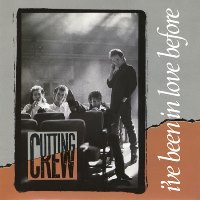 Cutting Crew I've Been In Love Before